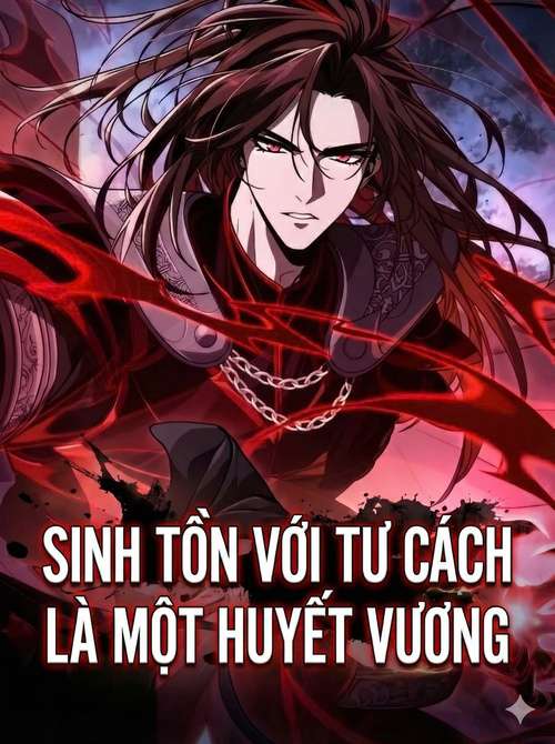 Sinh Tồn Với Tư Cách Là Một Huyết Vương